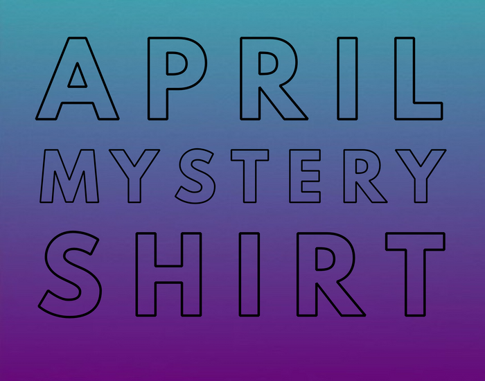 April 2020 Mystery Shirt {Pre-Order:  Ships First Week of April}