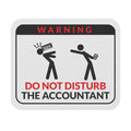 Do Not Disturb The Accountant Workplace Mouse Pad