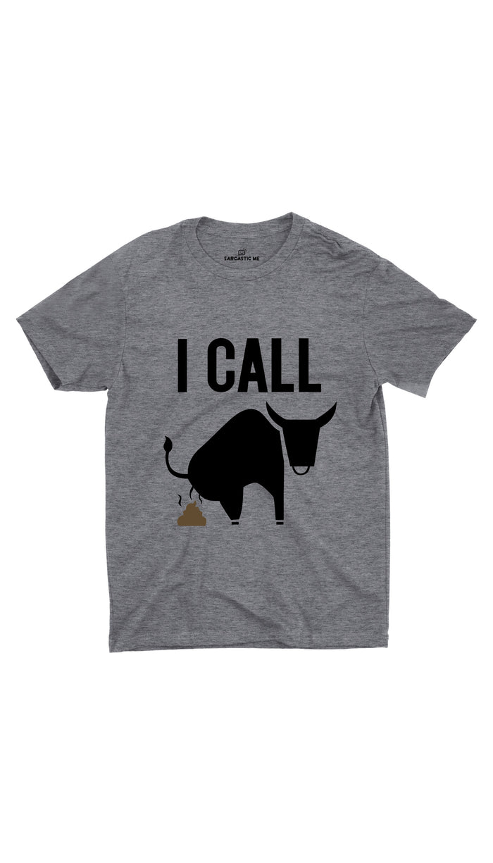 I Call Bullshit Gray Unisex T-shirt | Sarcastic ME