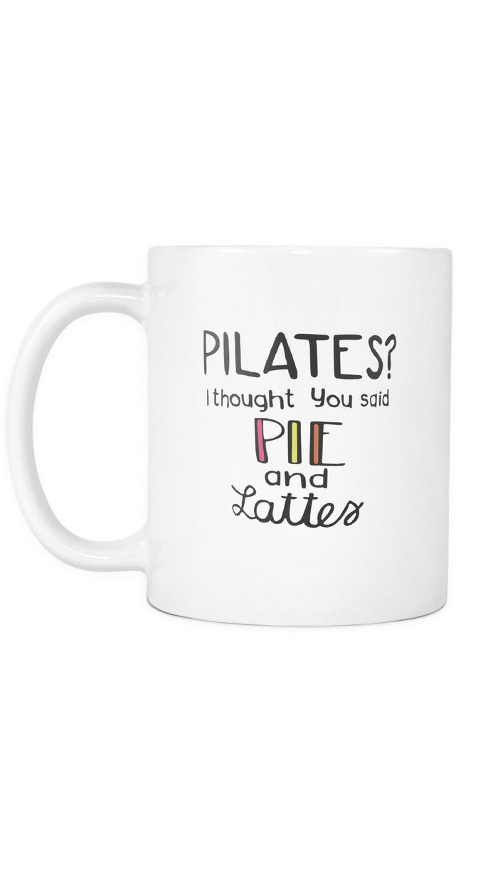 Pilates? I Thought You Said Pie And Lattes White Mug | Sarcastic ME