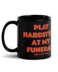 Play Hardstyle At My Funeral Mug, , - One Stop Rave