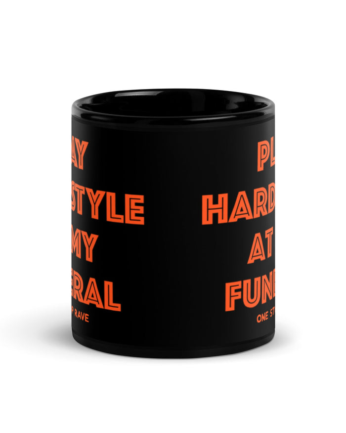 Play Hardstyle At My Funeral Mug, , - One Stop Rave