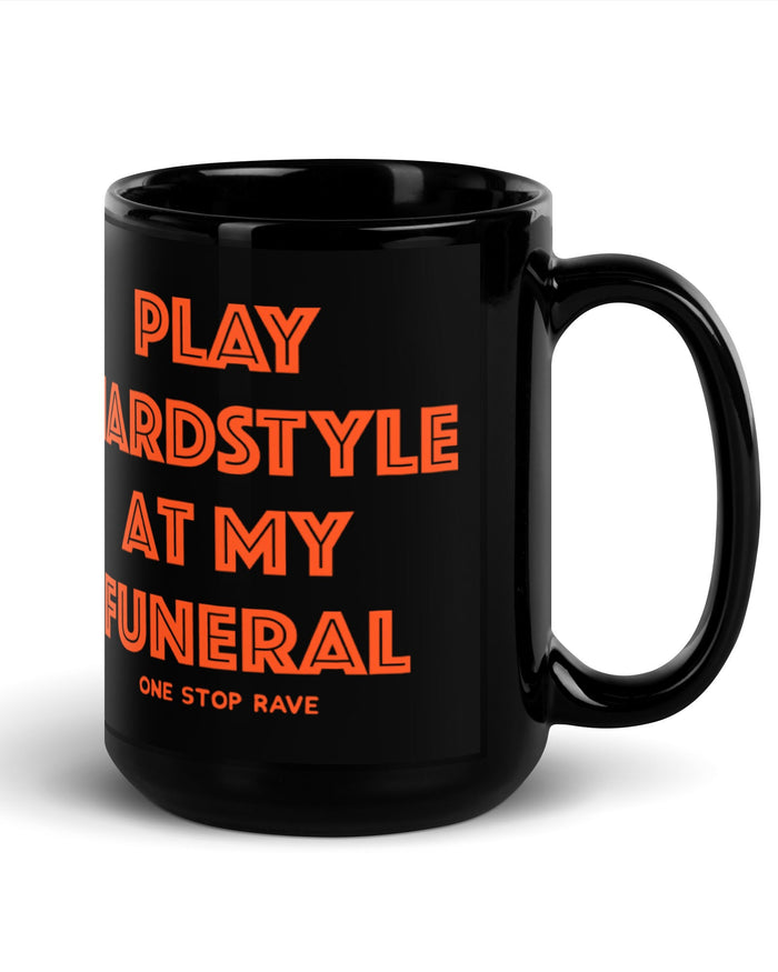 Play Hardstyle At My Funeral Mug, , - One Stop Rave